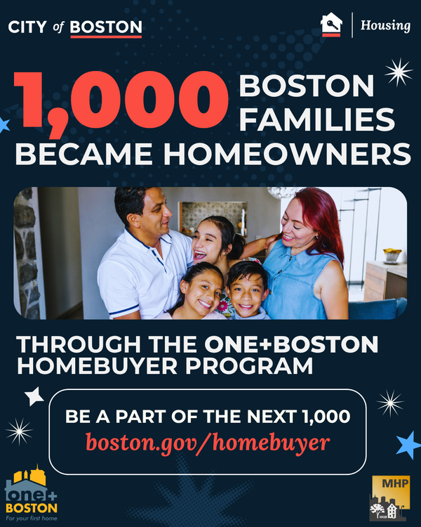 A photo of a family under text that says "1000 Boston families became homeowners through the ONE+ Boston program. Be a part of the next 1000 at boston.gov/homebuyer