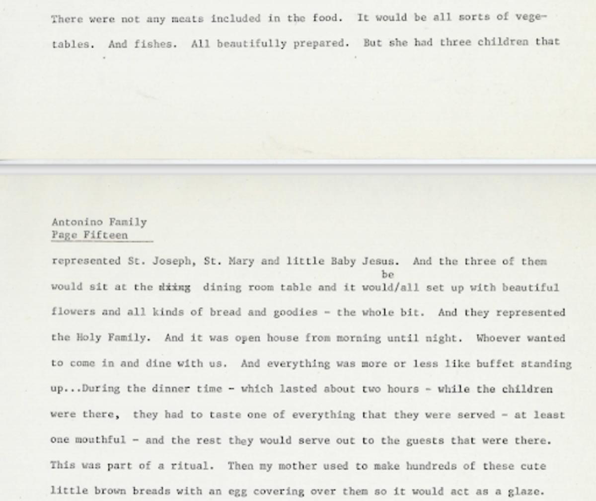 Ann describes the vegetables, fish, breads, flowers, and goodies her mother would arrange for the feast. Her mother also designated three children from the family to represent St. Joseph, St. Mary and little Baby Jesus. As part of the ritual, the children would sit around the dining room table and taste each of the dishes they were served. The house was open to whoever wanted to dine with family, from morning to night.