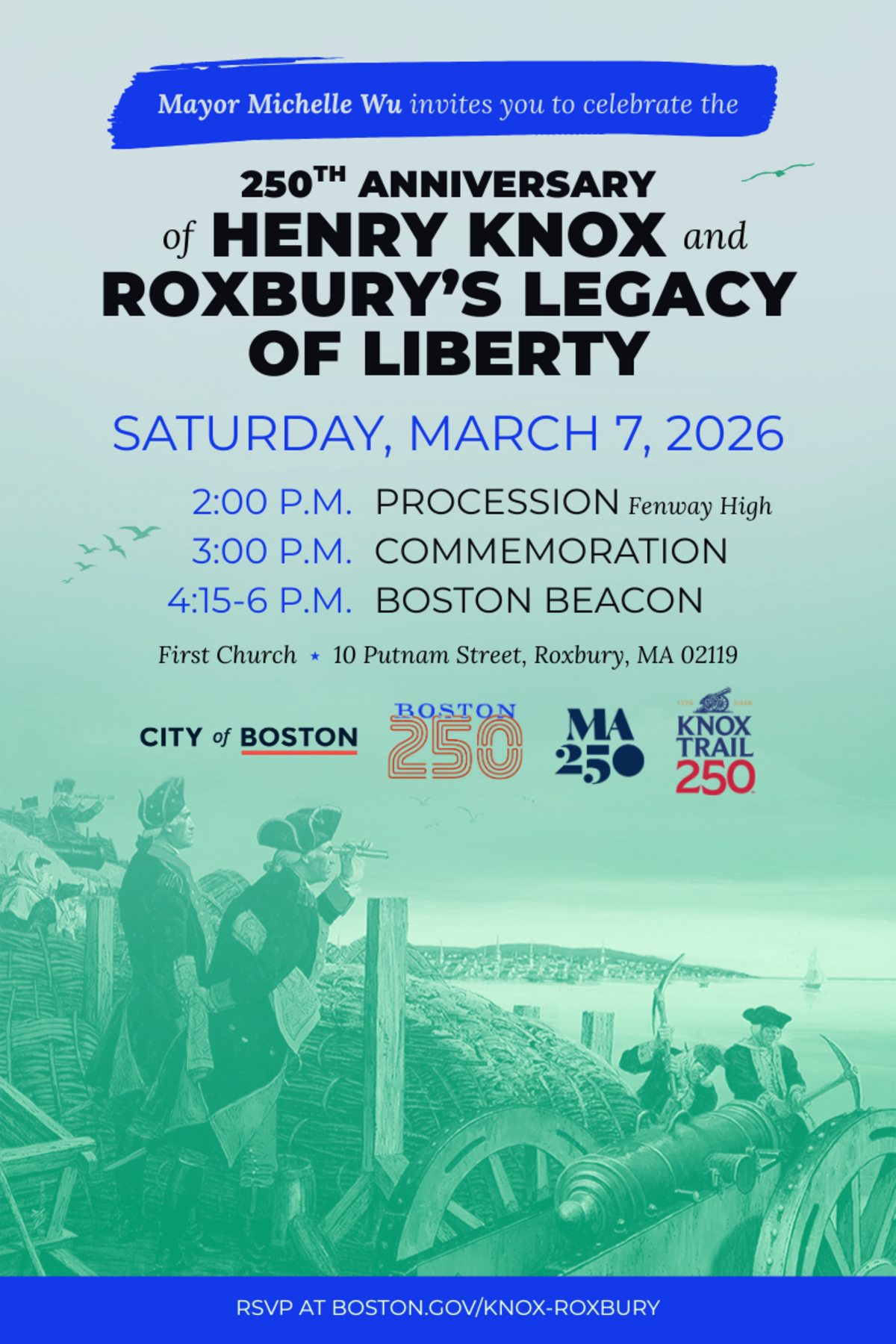 A drawing of Revolutionary War soldiers overlayed with a green hue. In front, text reads: "Mayor Michelle Wu invites you to celebrate the 250th anniversary of Henry Knox and Roxbury's Legacy of Liberty" Saturday March 7, 2026.
